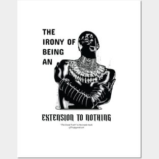 The irony of being extension to nothing Posters and Art